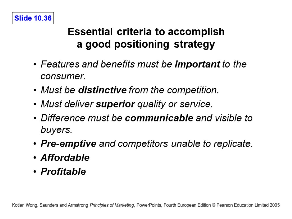 Essential criteria to accomplish a good positioning strategy Features and benefits must be important